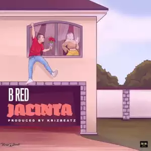 B-Red - Jacinta (Prod. Krizbeatz)